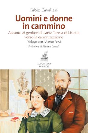 Uomini e donne in cammino. Accanto ai genitori di Santa Teresa di Lisieux